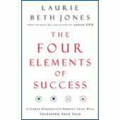 The Four Elements of Success: A Simple Personality Profile That Will Transform Your Team By Laurie Beth Jones 
